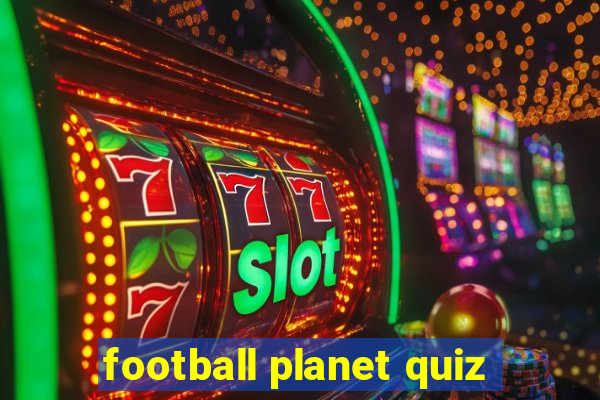 football planet quiz